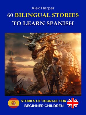 cover image of 60 Bilingual Stories to Learn Spanish--Stories of Courage for Beginner Adults